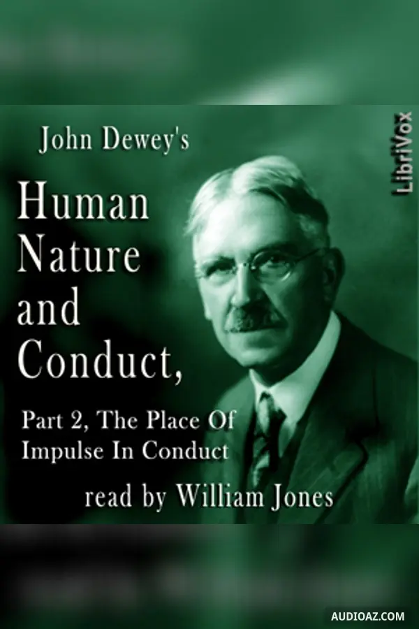 Human Nature and Conduct - Part 2, The Place of Impulse In Conduct