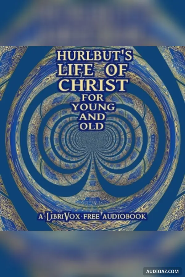 Hurlbut's Life of Christ For Young and Old