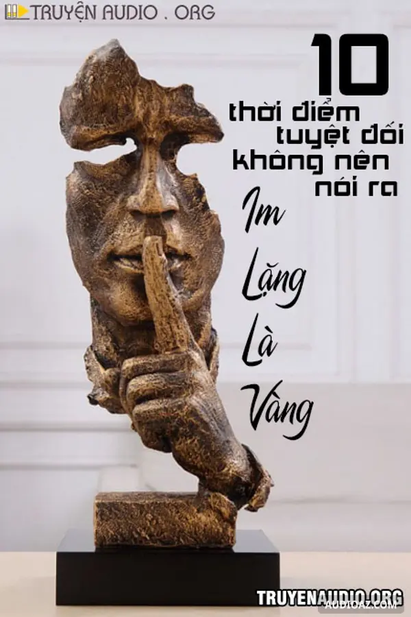 Im Lặng Là Vàng - 10 Thời Điểm Tuyệt Đối Không Nên Nói