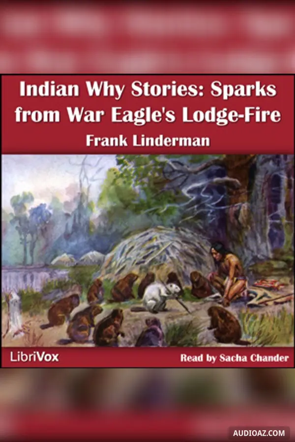 Indian Why Stories: Sparks From War Eagle's Lodge-Fire