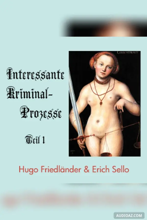 Interessante Kriminal-Prozesse, Teil 1