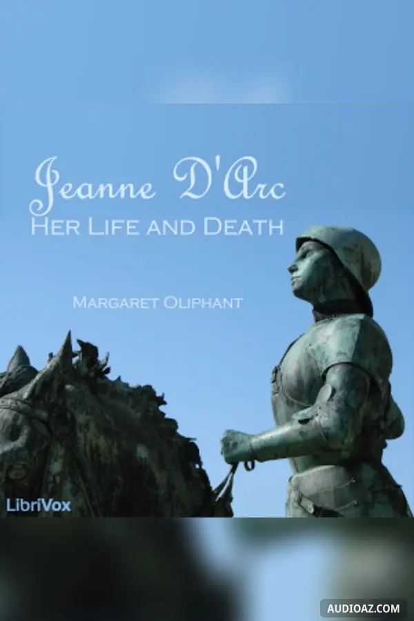 Jeanne D'Arc: Her Life And Death