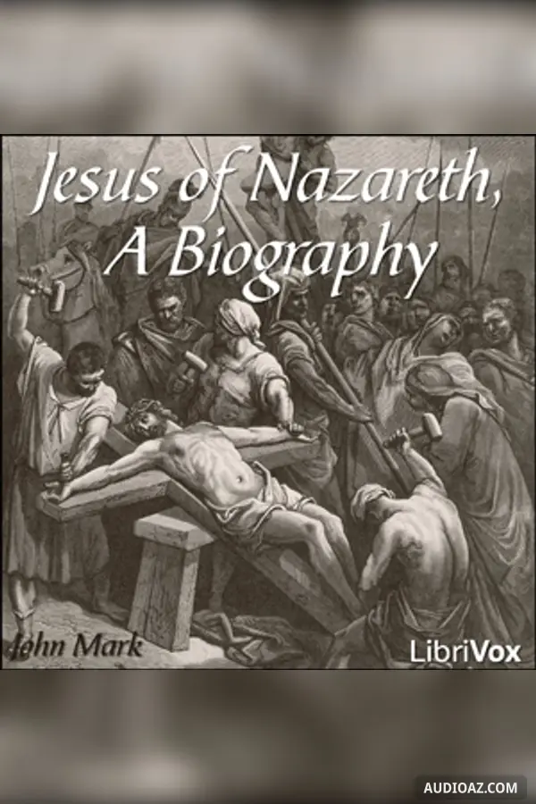 Jesus of Nazareth, A Biography