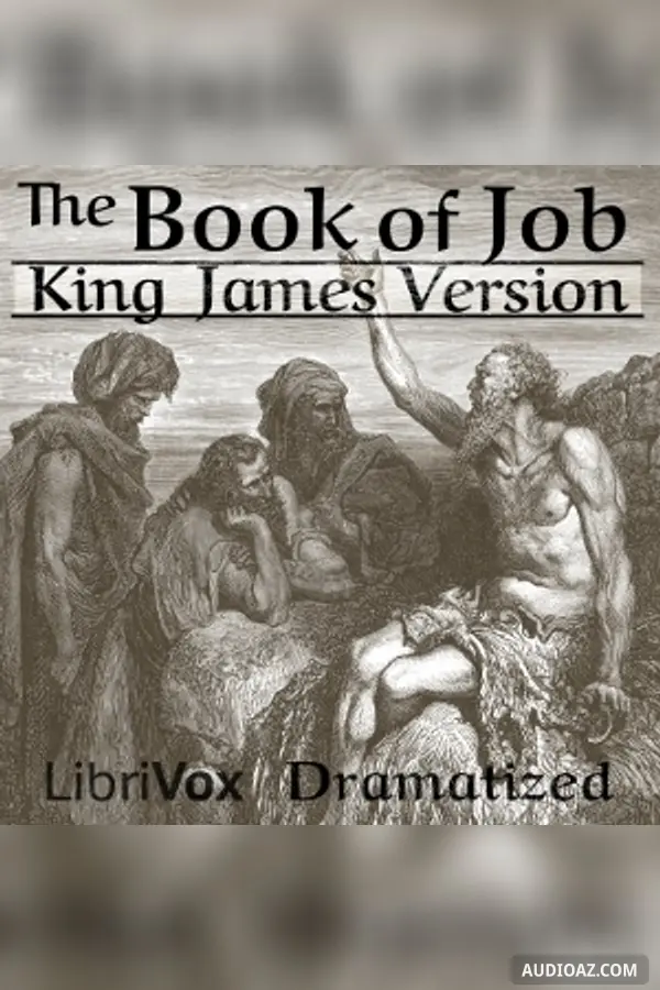 Bible (KJV) 18: Job (Dramatic Reading)