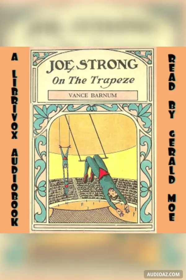 Joe Strong on the Trapeze; Or, The Daring Feats of a Young Circus Performer