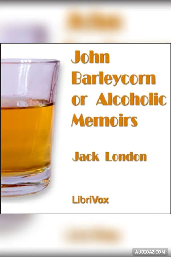 John Barleycorn or Alcoholic Memoirs