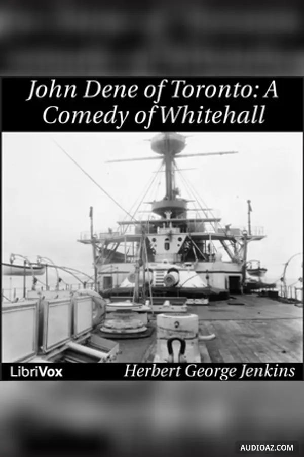 John Dene of Toronto; a Comedy of Whitehall