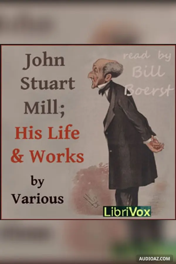 John Stuart Mill; His Life and Works