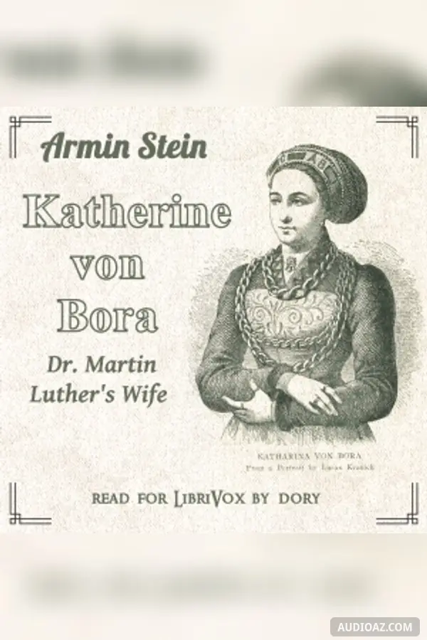 Katharine von Bora: Dr. Martin Luther's Wife