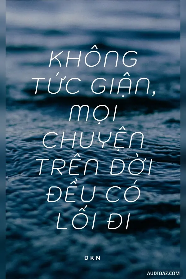 Không Tức Giận, Mọi Chuyện Trên Đời Đều Có Lối Đi
