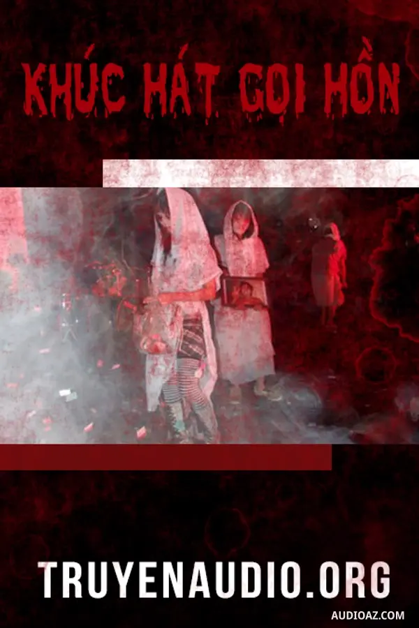 Khúc Hát Gọi Hồn - Truyện Ma