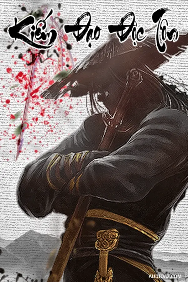 Kiếm Đạo Độc Tôn - Audio Kiếm Hiệp