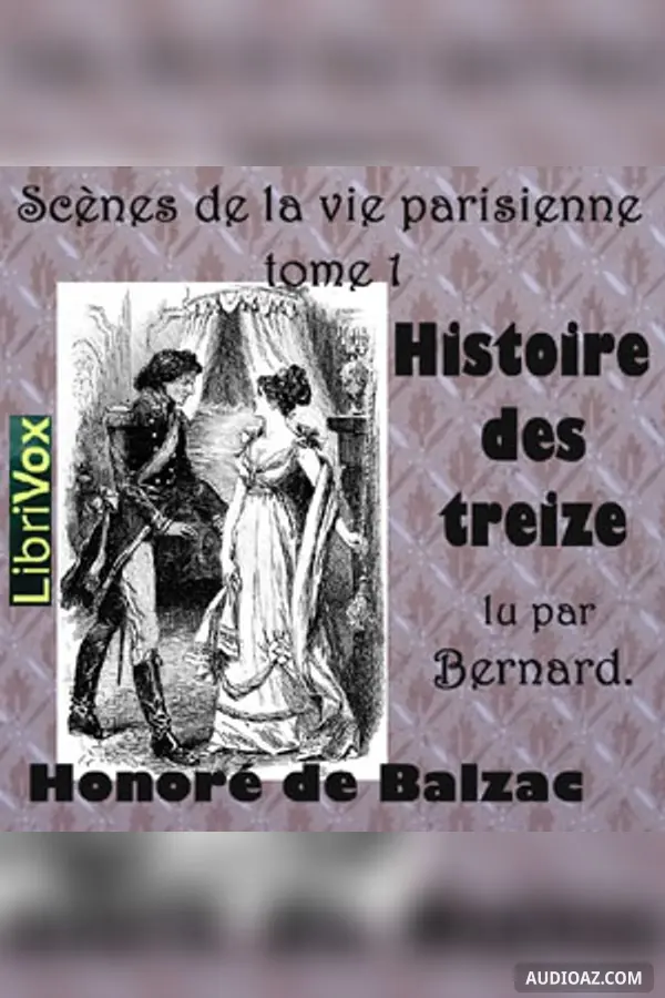 Comédie Humaine: 09 - Scènes de la vie parisienne tome 1 (7-11-43) - Histoire des Treize