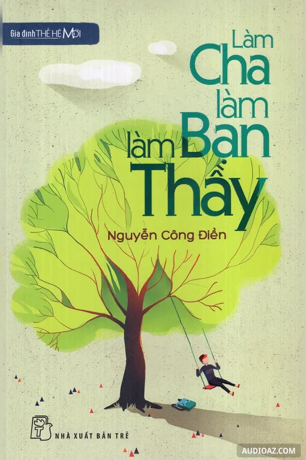 Gia Đình Thế Hệ Mới - Làm Cha, Làm Bạn, Làm Thầy