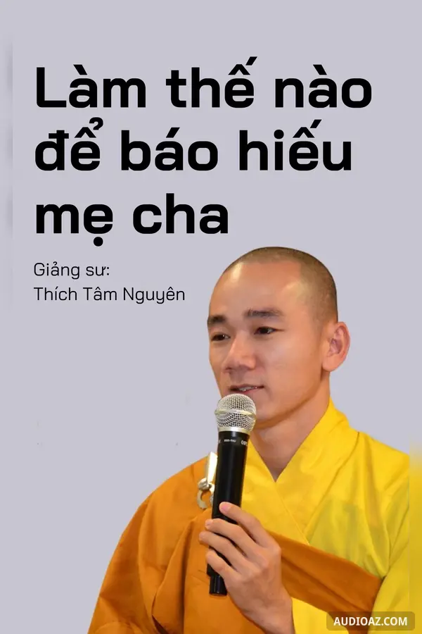 Làm Thế Nào Để Báo Hiếu Mẹ Cha