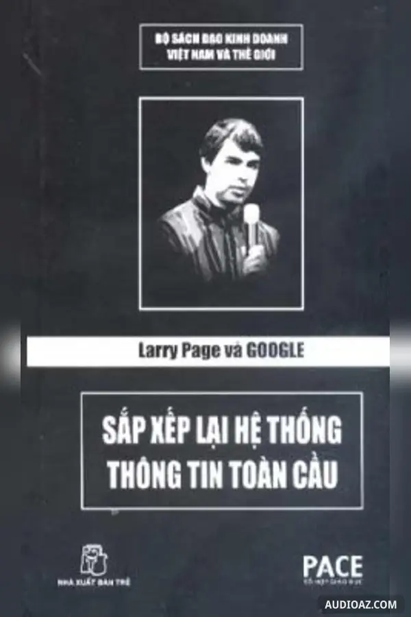 Larry Page Và Google Sắp Xếp Lại Hệ Thống Thông Tin Toàn Cầu