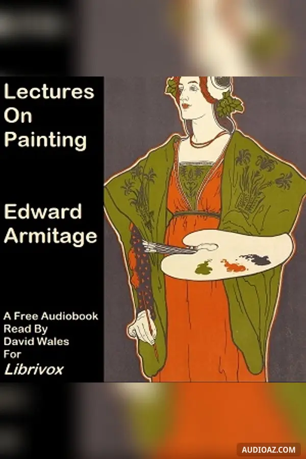 Lectures On Painting Delivered To The Students Of The Royal Academy