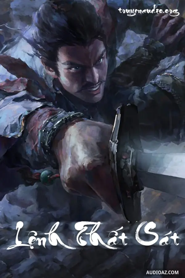 Lệnh Thất Sát - Truyện Audio Kiếm Hiệp