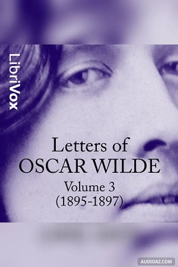 Letters of Oscar Wilde, Volume 3 (1895-1897)