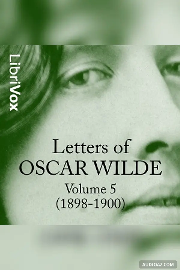 Letters of Oscar Wilde, Volume 5 (1898-1900)