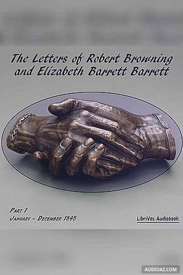 Letters of Robert Browning and Elizabeth Barrett Barrett, Part 1