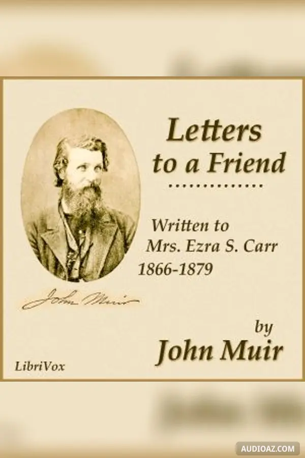 Letters to a Friend, Written to Mrs. Ezra S. Carr, 1866-1879
