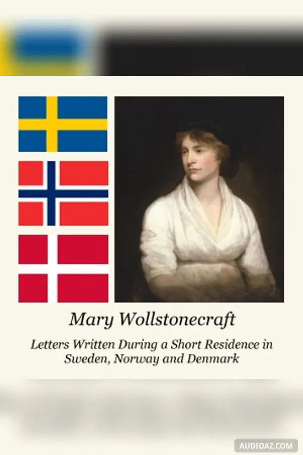 Letters Written During a Short Residence in Sweden, Norway and Denmark