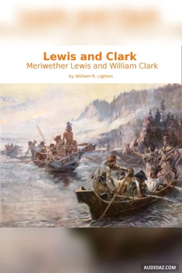 Lewis and Clark: Meriwether Lewis and William Clark
