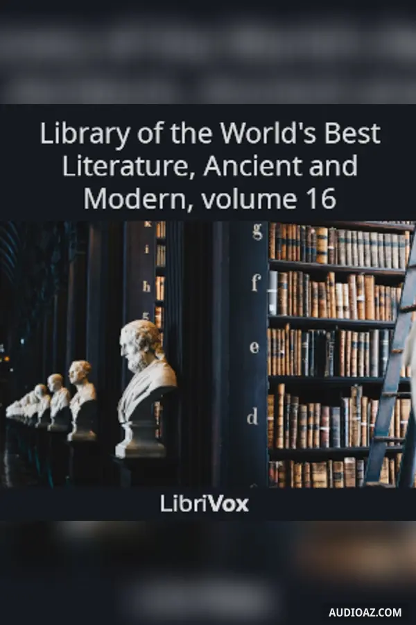 Library of the World's Best Literature, Ancient and Modern, volume 16