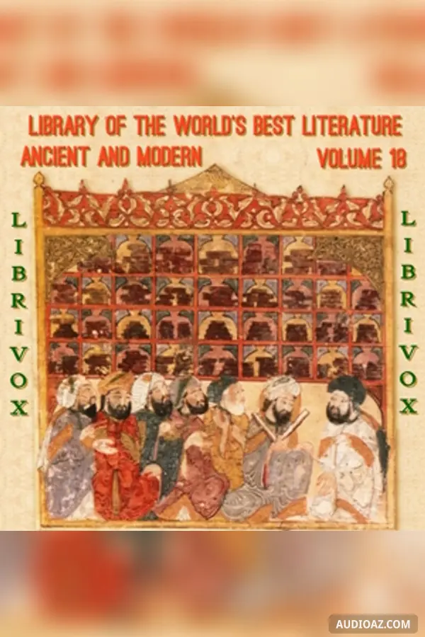 Library of the World's Best Literature, Ancient and Modern, volume 18