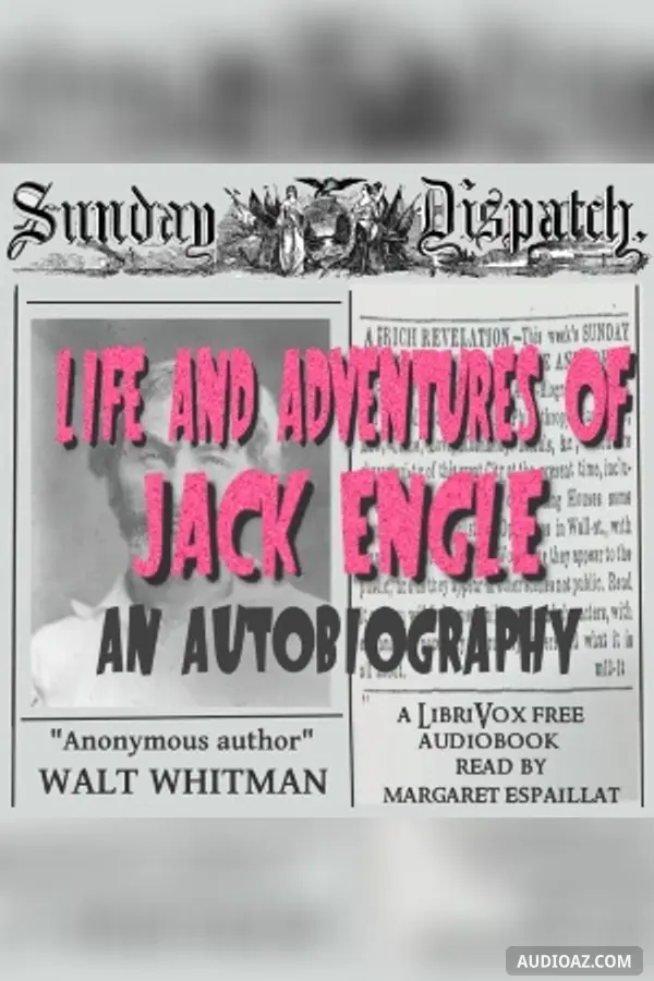 Life and Adventures of Jack Engle: An AutoBiography