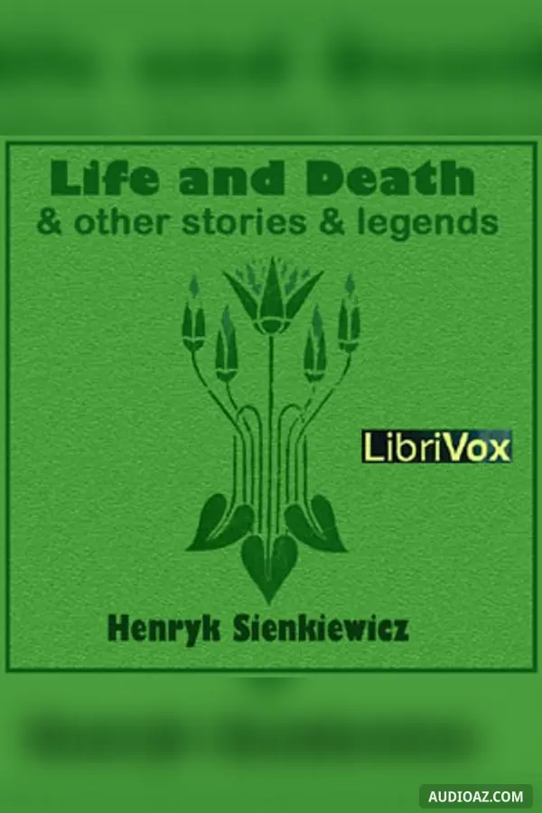 Life and Death, and Other Stories and Legends
