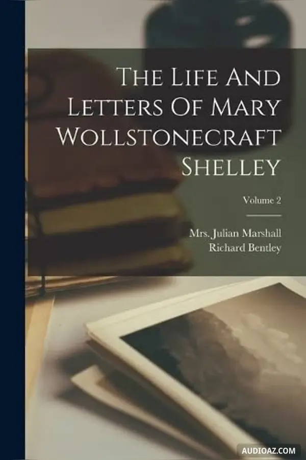 Life and Letters of Mary Wollstonecraft Shelley, Volume 2