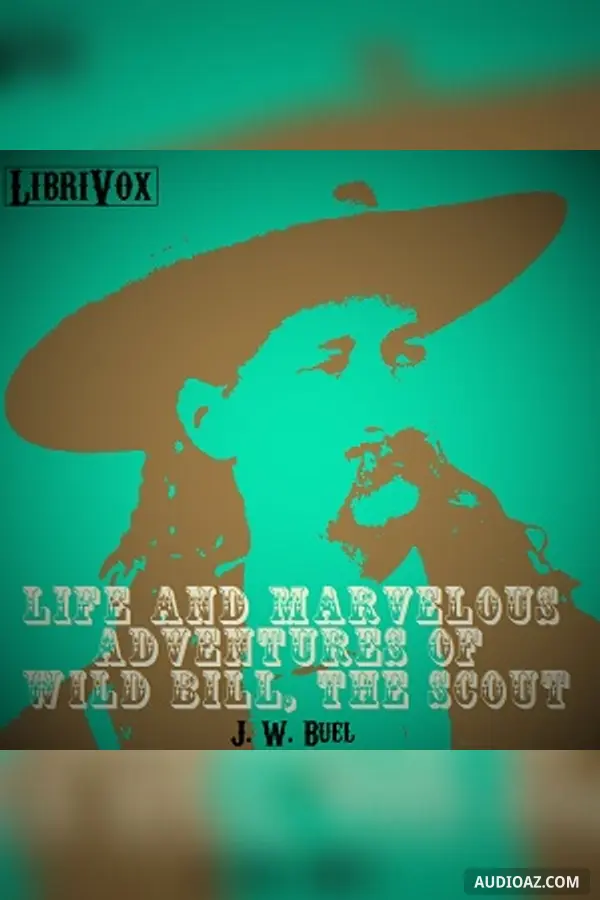 Life and marvelous adventures of Wild Bill, the Scout