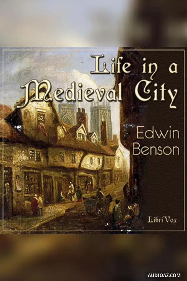 Life in a Mediaeval City, Illustrated by York in the XVth Century