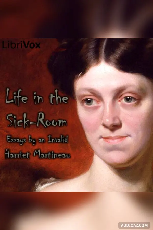 Life in the Sick-room: Essays by an Invalid