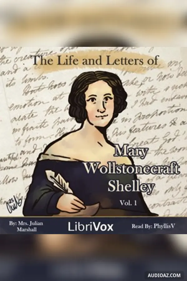 Life and Letters of Mary Wollstonecraft Shelley, Volume 1