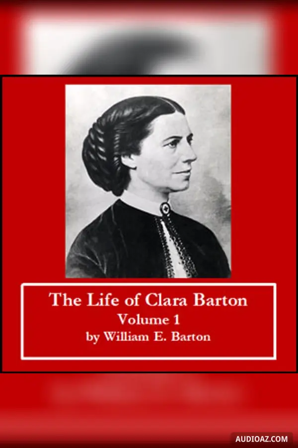 Life of Clara Barton - Volume 1