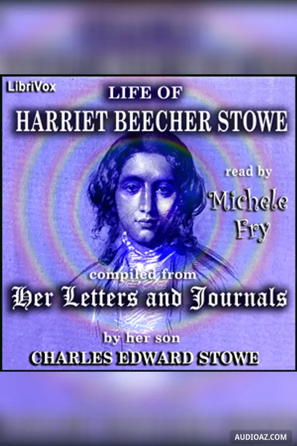 Life of Harriet Beecher Stowe, Compiled from her Letters and Journals