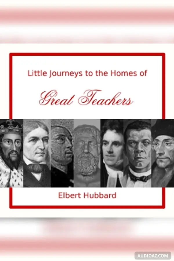 Little Journeys to the Homes of Great Teachers