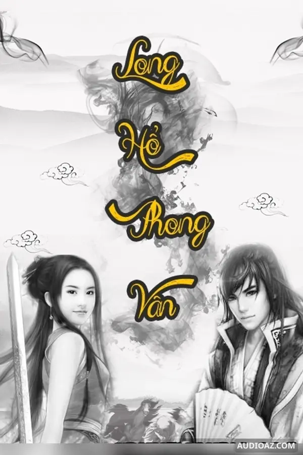 Long Hổ Phong Vân - Truyện Audio Kiếm Hiệp