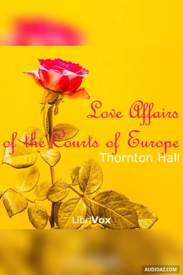 Love Affairs of the Courts of Europe