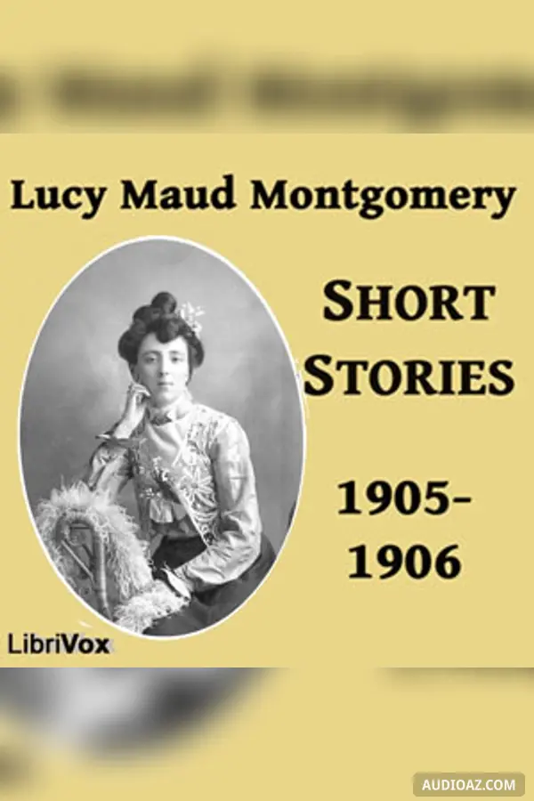 Lucy Maud Montgomery Short Stories, 1905-1906