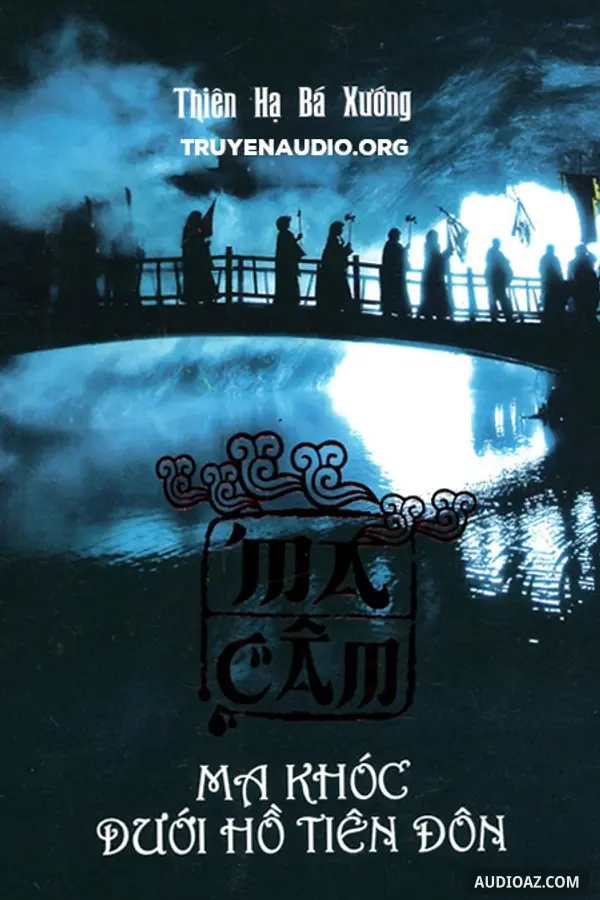 Ma Câm Audio - Thiên Hạ Bá Xướng