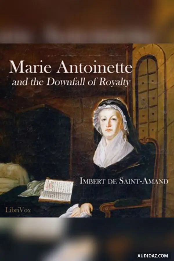 Marie Antoinette and the Downfall of Royalty