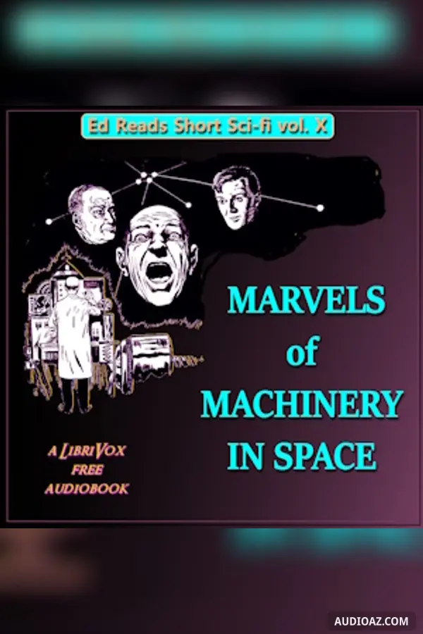 Marvels of Machinery in Space (Ed Reads Short Sci-fi, vol. X)
