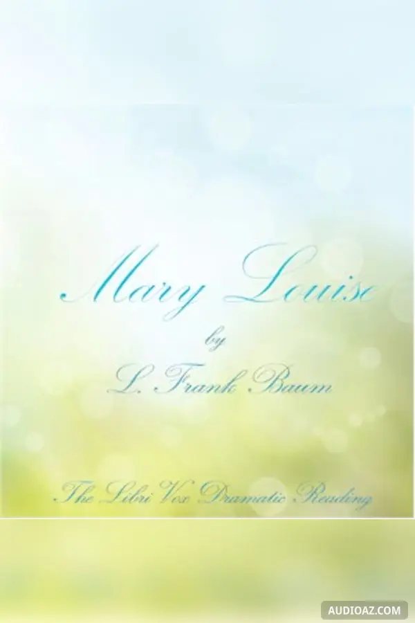 Mary Louise (Version 2 Dramatic Reading)