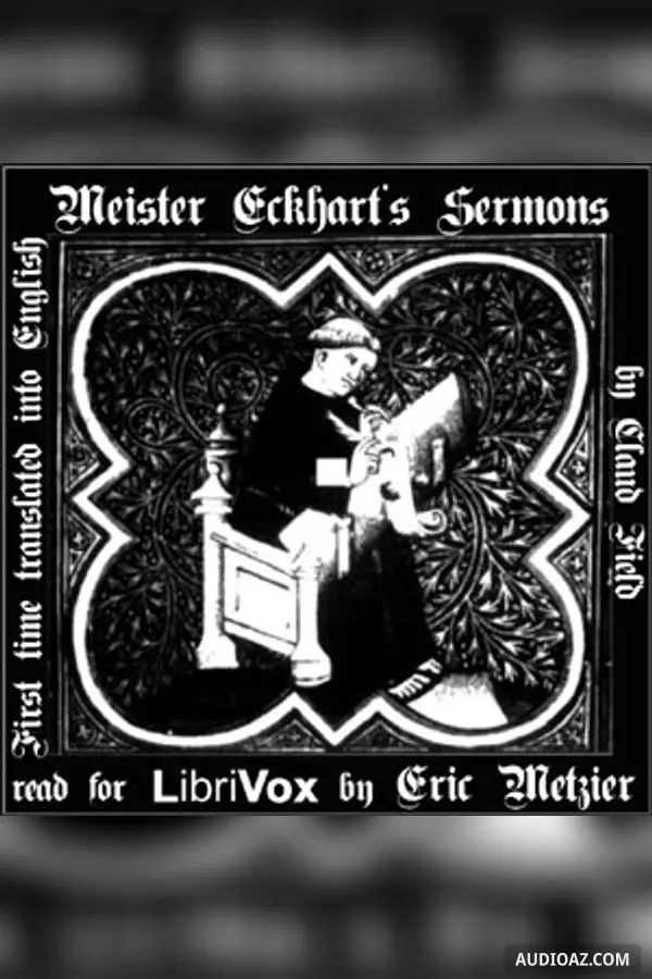 Meister Eckhart's Sermons: First Time Translated into English