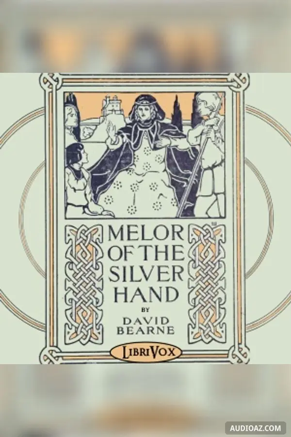 Melor of the Silver Hand; and Other Stories of the Bright Ages