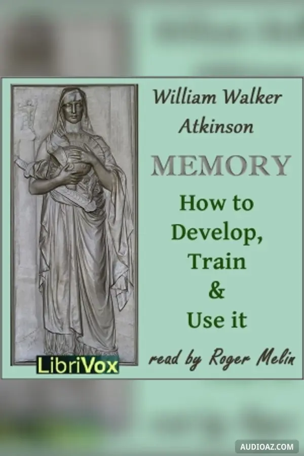 Memory: How to Develop, Train and Use It